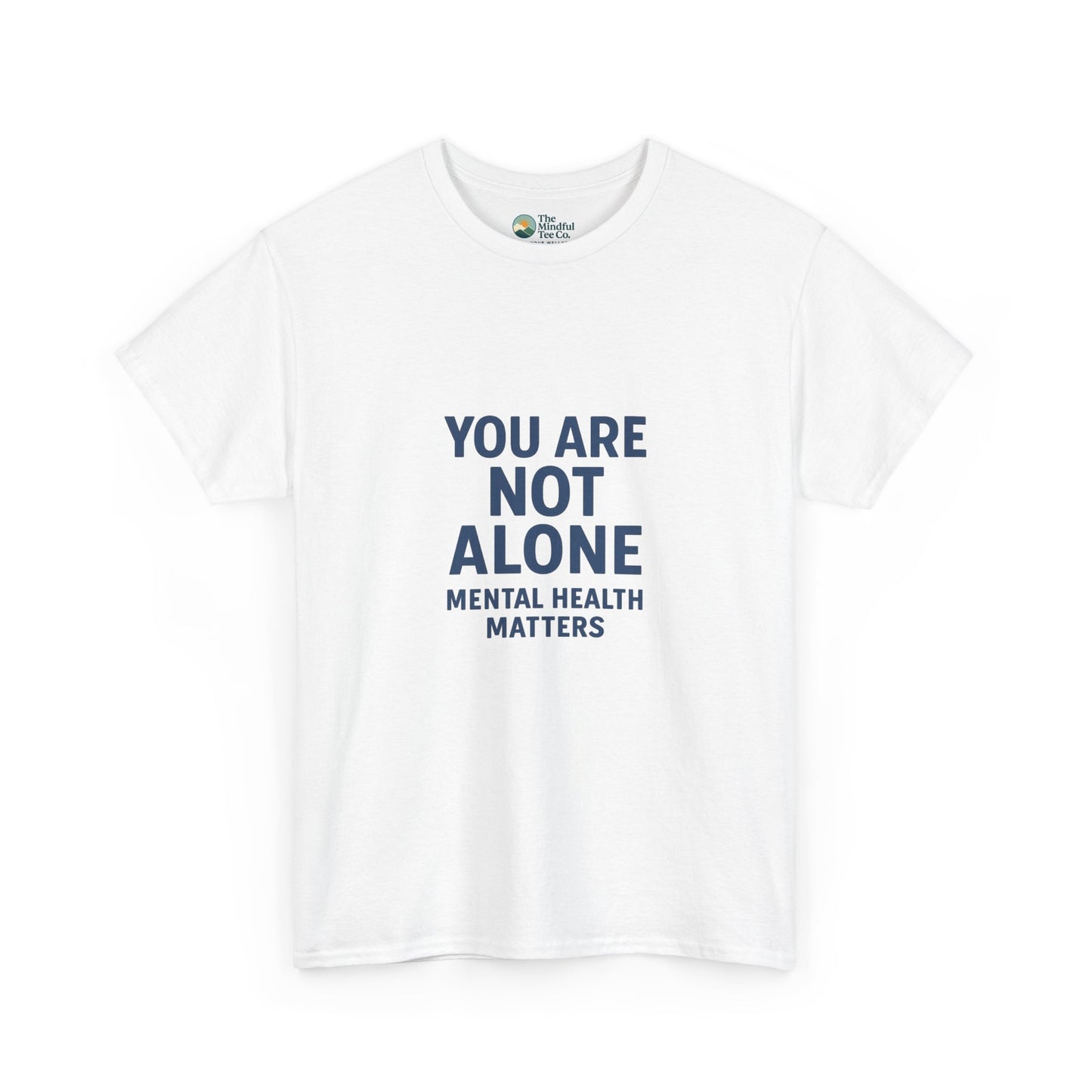 You Are Not Alone - Mental Health Matters Tee