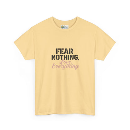 Fear Nothing, Love Everything T-Shirt – Motivational & Mindfulness Tee