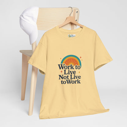 Work to Live, Not Live to Work T-Shirt – Retro Balance & Self-Care