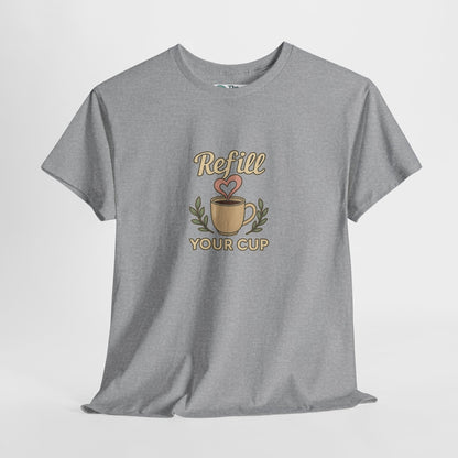 Refill Your Cup T-Shirt – Self-Care & Renewal  Tee