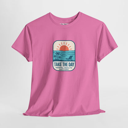 Take The Day T-Shirt – Mental Health Matters Beach Tee