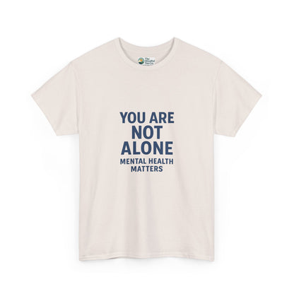 You Are Not Alone - Mental Health Matters Tee