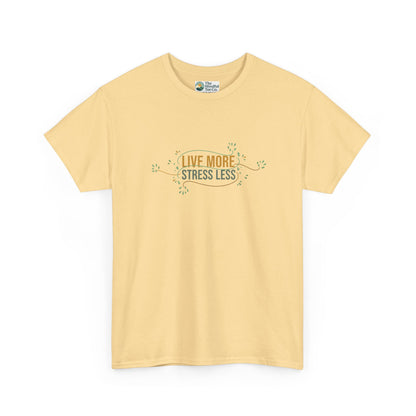 Live More, Stress Less T-Shirt – Positive Mental Health Tee