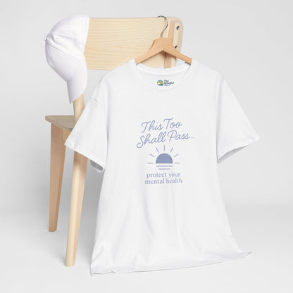 This Too Shall Pass T-Shirt - Protect Your Mental Health