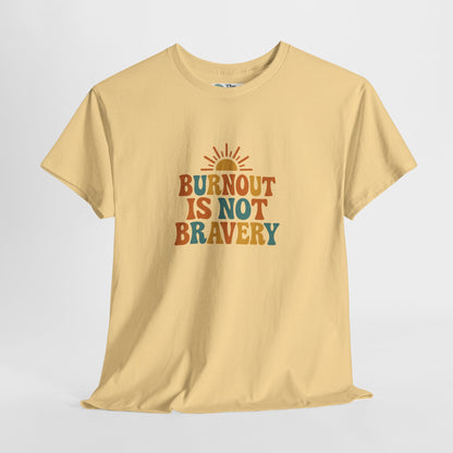 Burnout Is Not Bravery T-Shirt – Retro Mental Health Awareness Tee