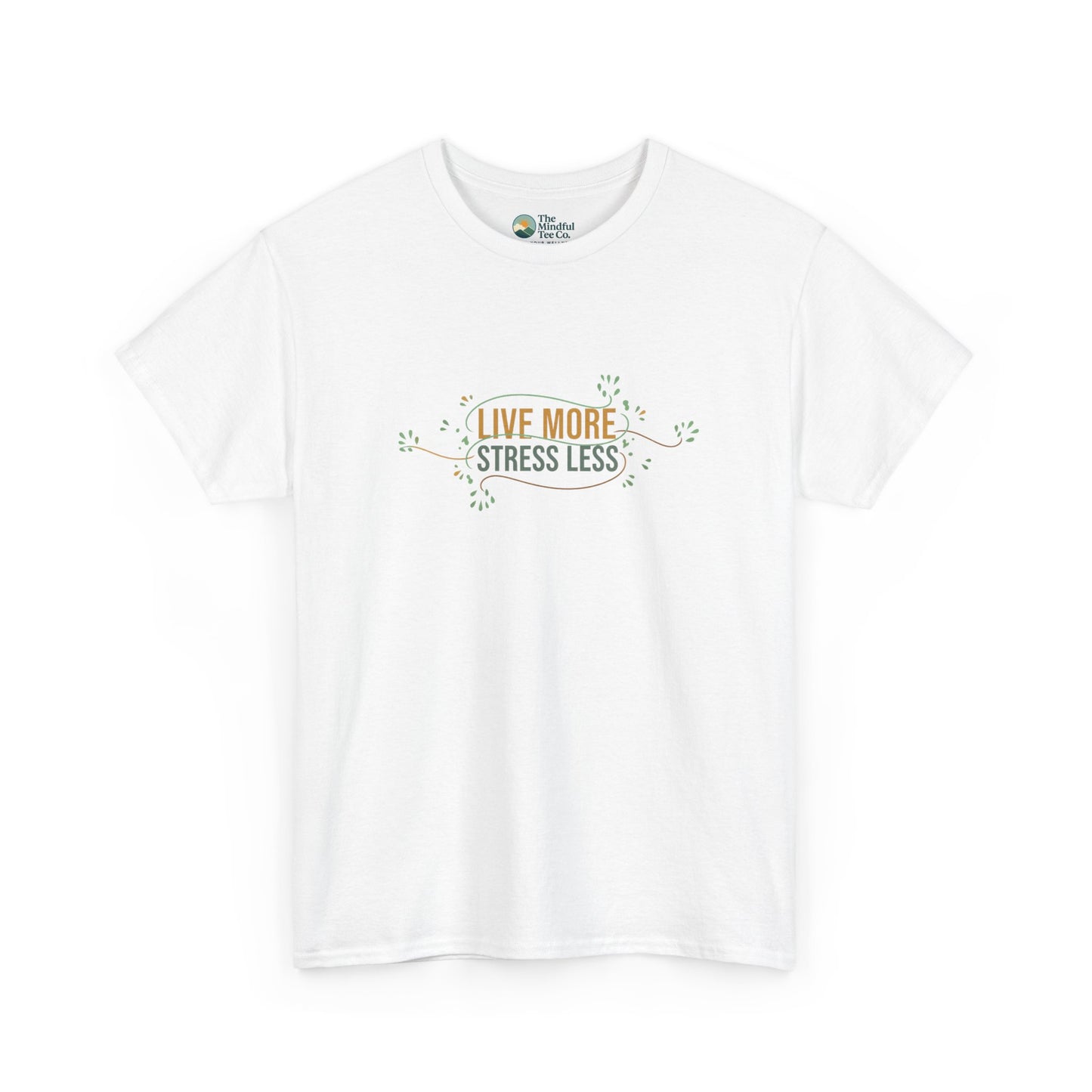 Live More, Stress Less T-Shirt – Positive Mental Health Tee