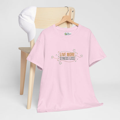 Live More, Stress Less T-Shirt – Positive Mental Health Tee