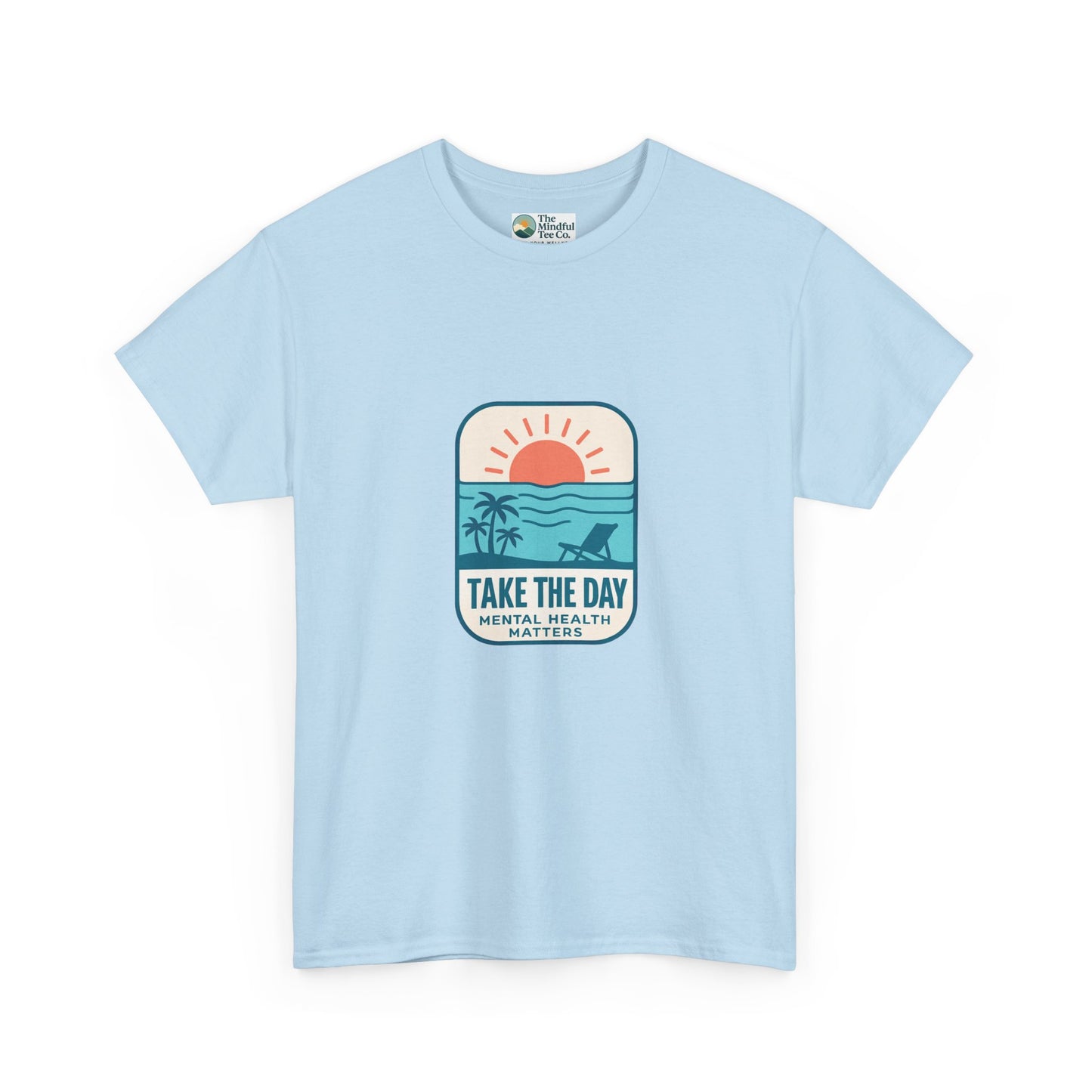 Take The Day T-Shirt – Mental Health Matters Beach Design