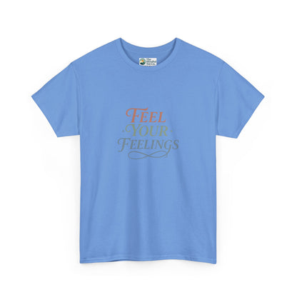 Feel Your Feelings T-Shirt – Mental Health Affirmation Tee