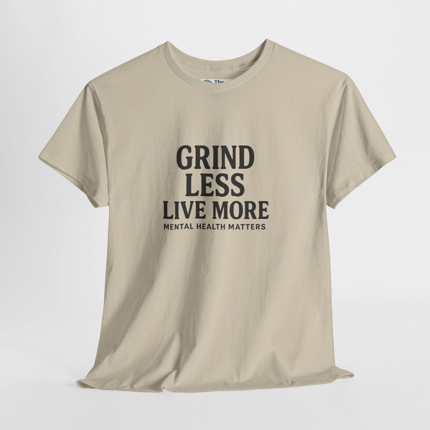 Grind Less, Live More T-Shirt – Mental Health Matters Tee