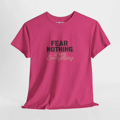 Fear Nothing, Love Everything T-Shirt – Motivational & Mindfulness Tee