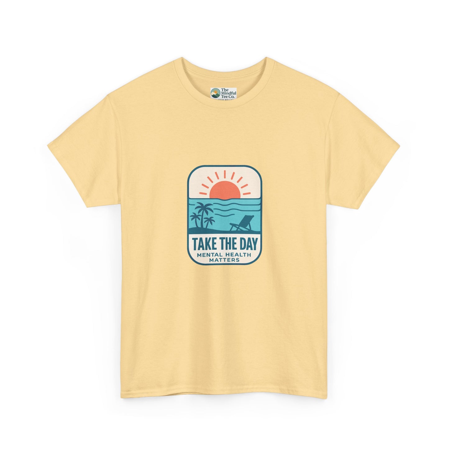 Take The Day T-Shirt – Mental Health Matters Beach Design