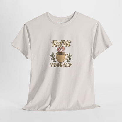Refill Your Cup T-Shirt – Self-Care & Renewal  Tee