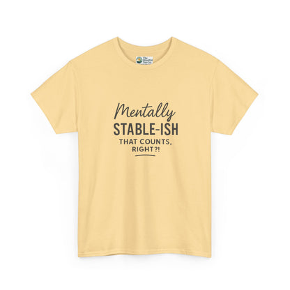 Mentally Stable-ish T-Shirt – Relatable Mental Health Tee