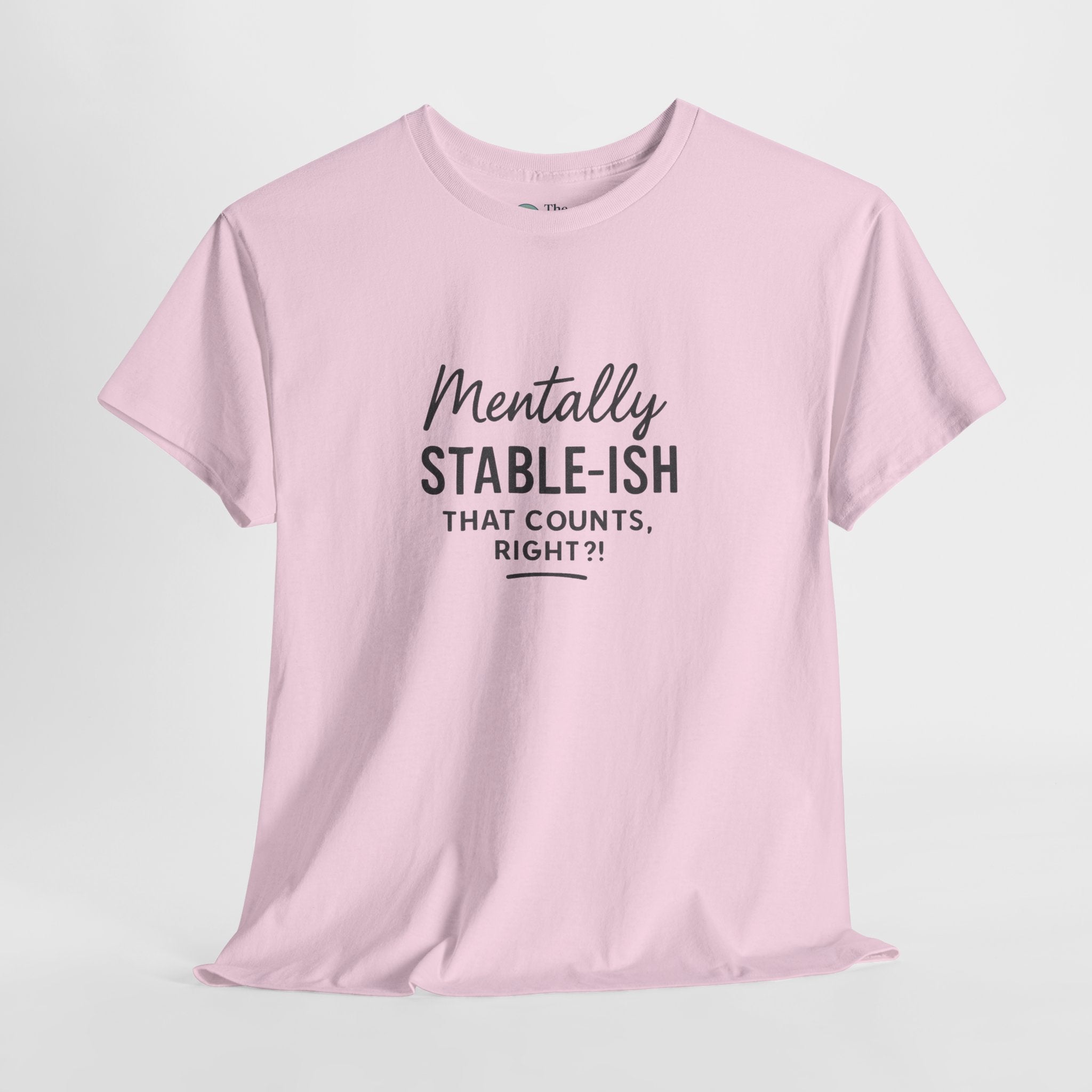 Mentally Stable-Ish – Humor Tee