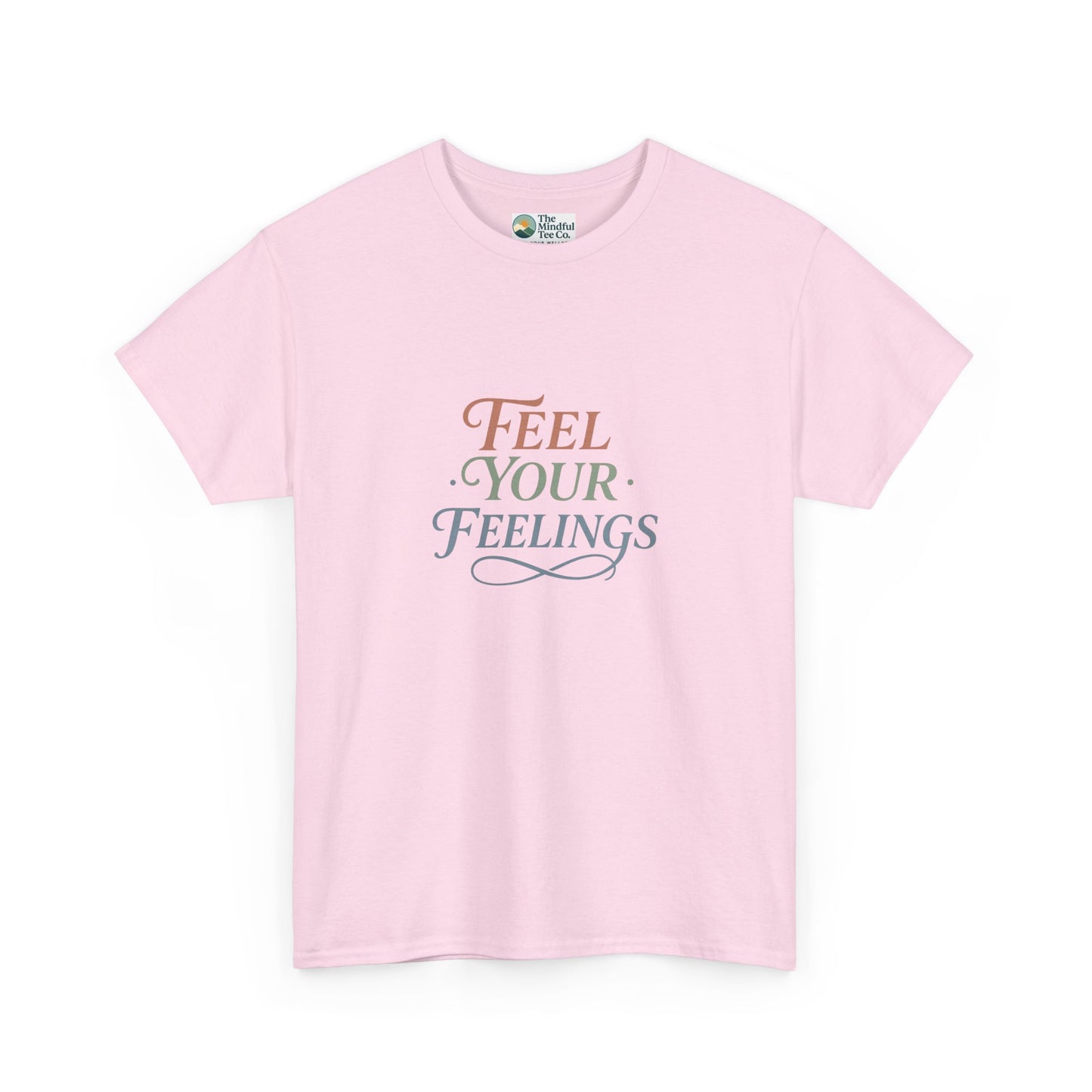 Feel Your Feelings T-Shirt – Mental Health Affirmation Tee