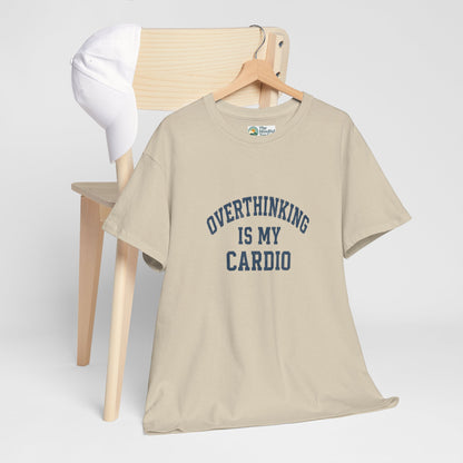 Overthinking Is My Cardio T-Shirt - Mental Health & Humor