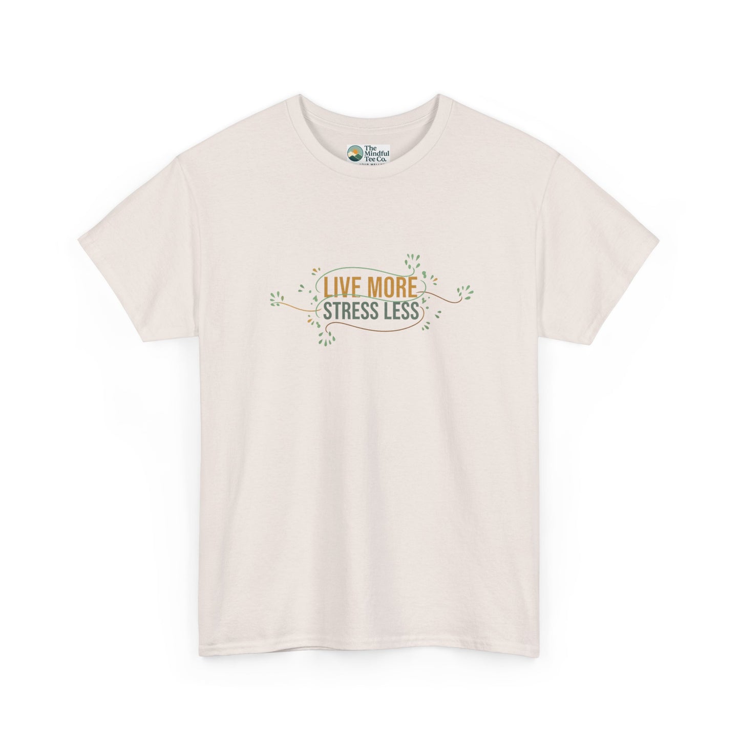 Live More, Stress Less T-Shirt – Positive Mental Health Tee