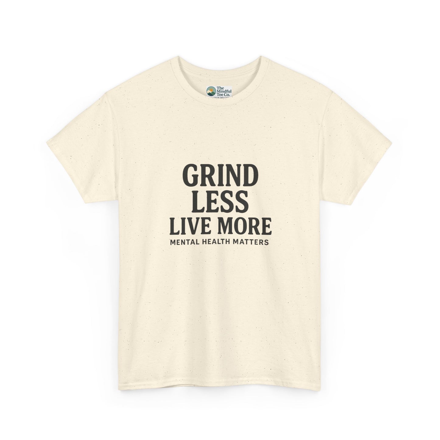 Grind Less, Live More T-Shirt – Mental Health Matters Tee