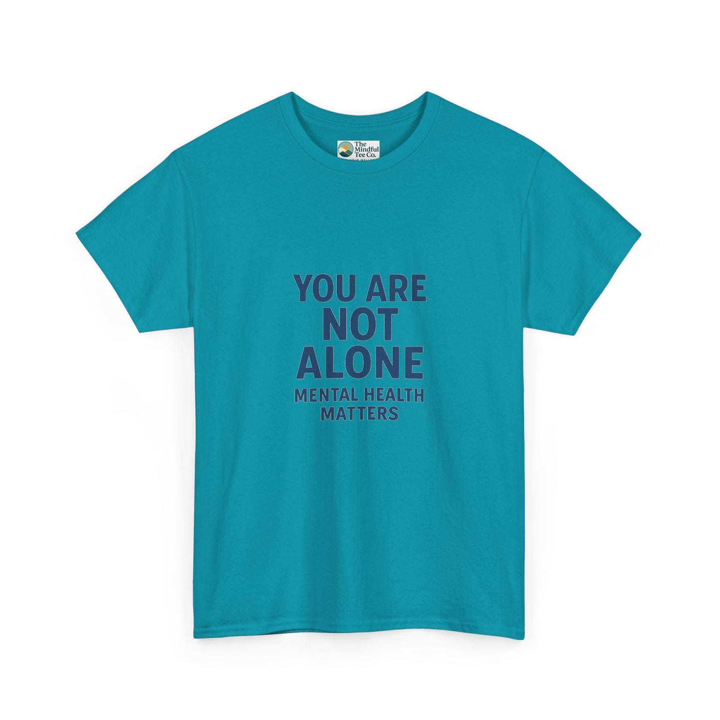 You Are Not Alone - Mental Health Matters Tee