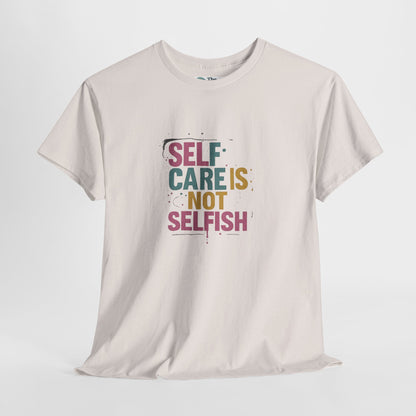 Self Care Is Not Selfish T-Shirt – Mental Health & Wellness Tee  Tee