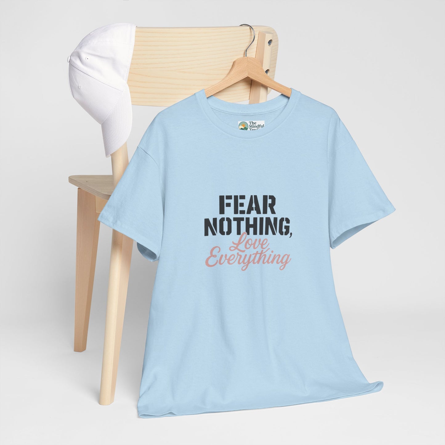 Fear Nothing, Love Everything T-Shirt – Motivational & Mindfulness Tee