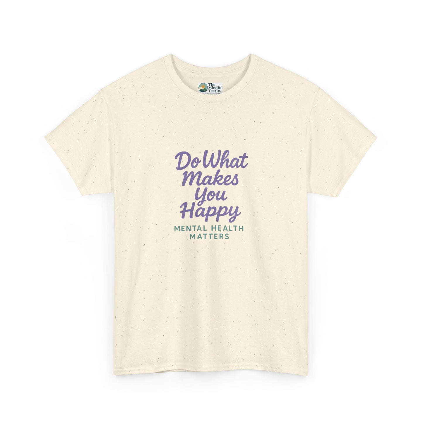 Do What Makes You Happy T-Shirt – Mental Health Matters  Tee