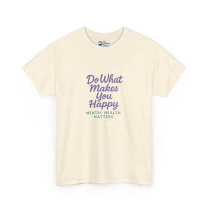 Do What Makes You Happy T-Shirt – Mental Health Matters  Tee