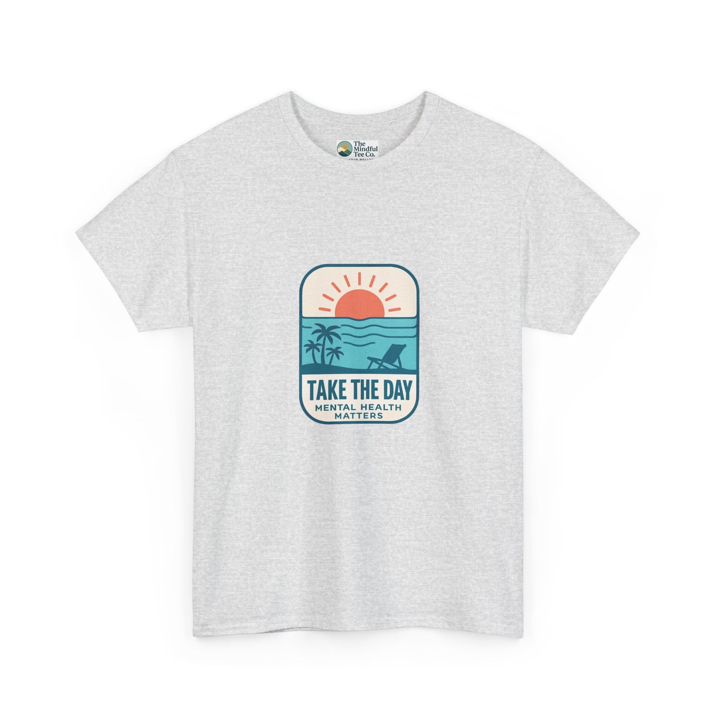 Take The Day T-Shirt – Mental Health Matters Beach Design
