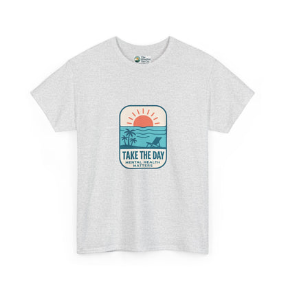 Take The Day T-Shirt – Mental Health Matters Beach Design