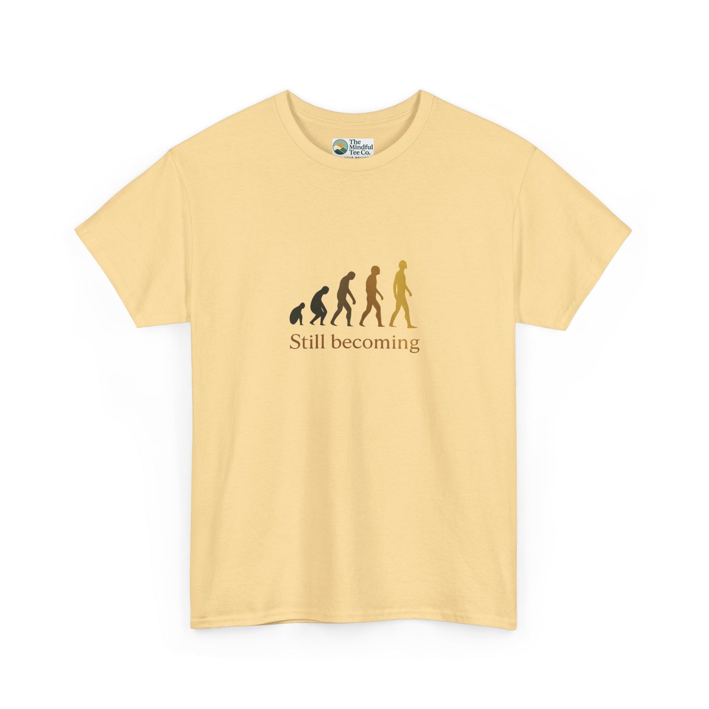 Still Becoming T-Shirt - Evolution Never Stops