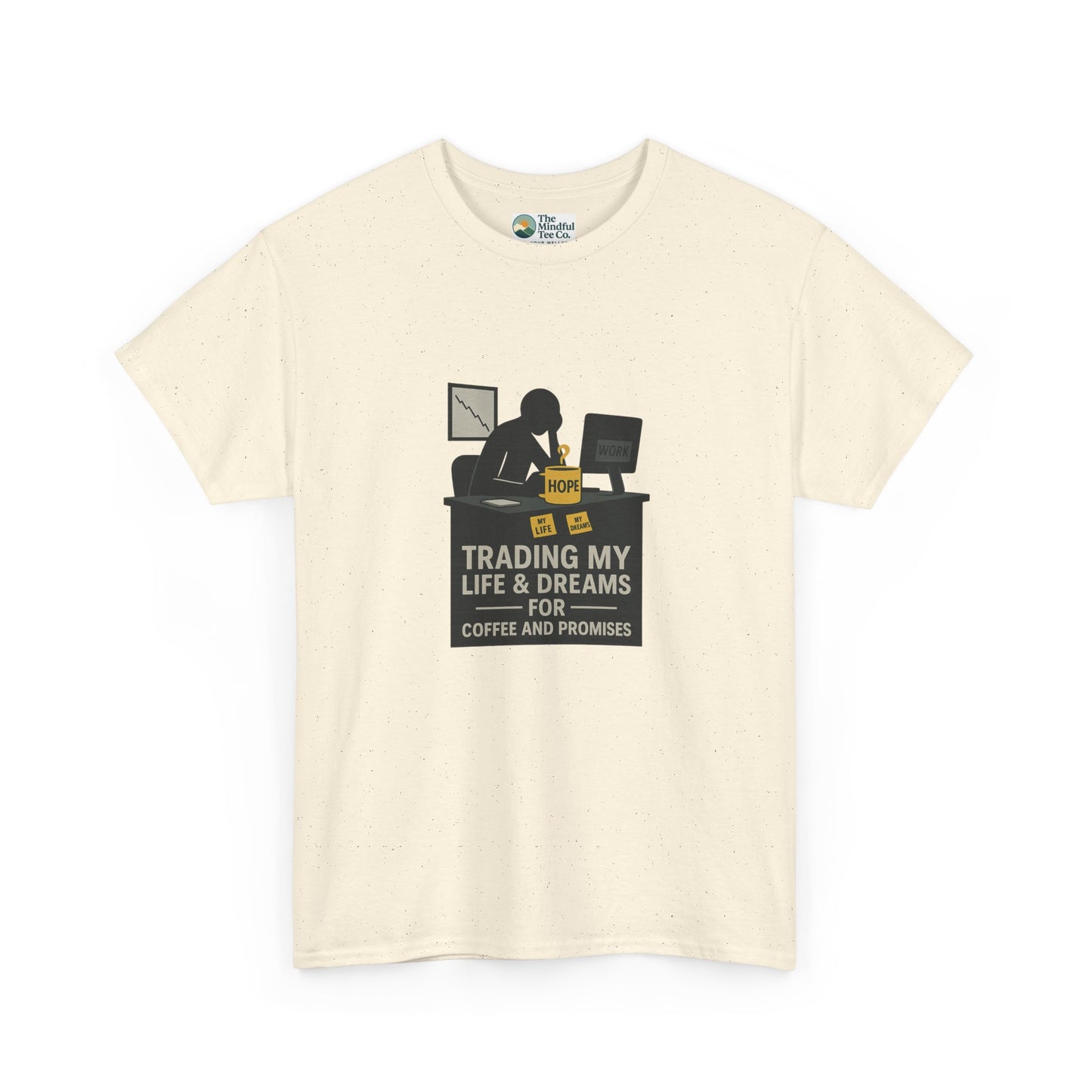 Trading My Life & Dreams T-Shirt – Honest Workplace Mental Health Tee