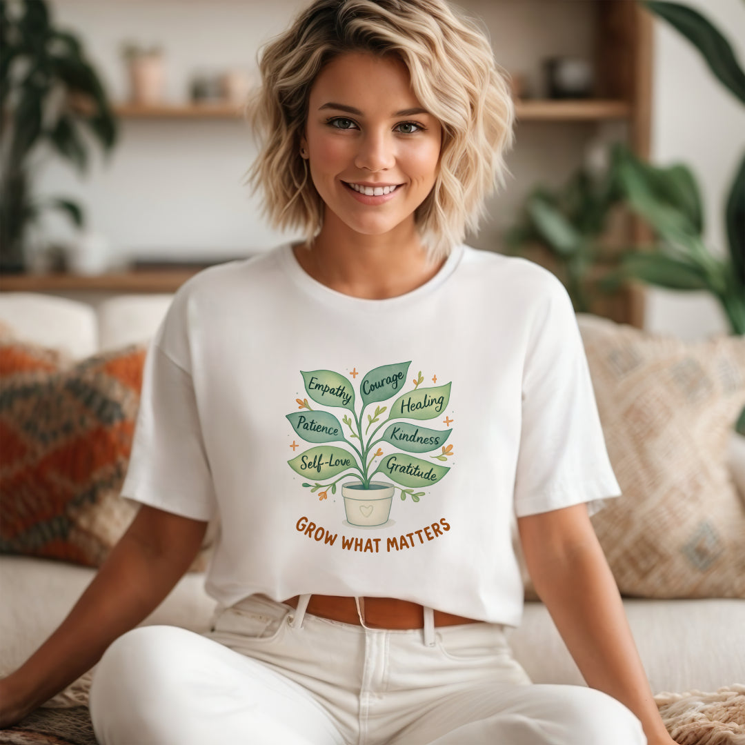 Grow What Matters T-Shirt – Self-Growth  Tee