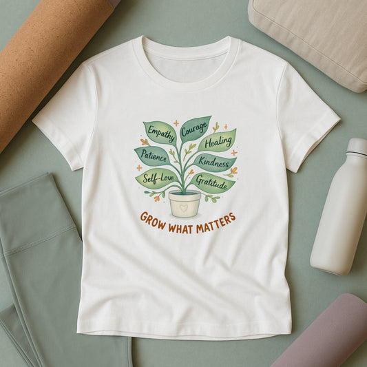 Grow What Matters T-Shirt – Self-Growth  Tee
