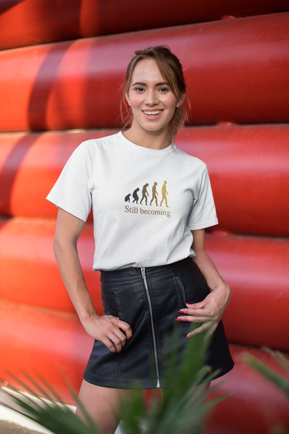 Still Becoming T-Shirt - Evolution Never Stops