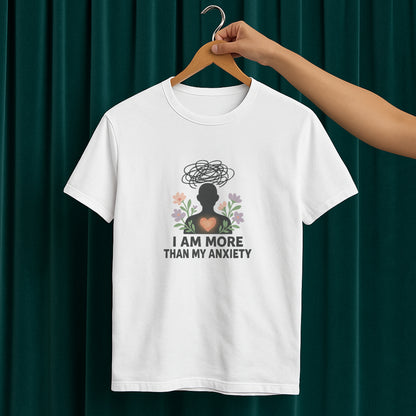 I Am More Than My Anxiety T-Shirt – Mental Health Awareness Tee