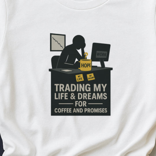 Trading My Life & Dreams T-Shirt – Honest Workplace Mental Health Tee