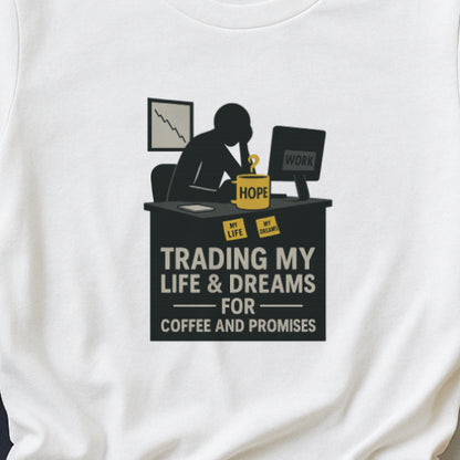Trading My Life & Dreams T-Shirt – Honest Workplace Mental Health Tee