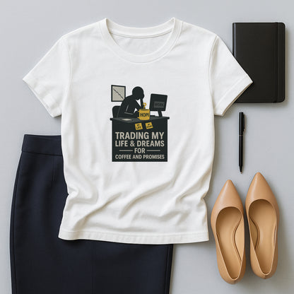 Trading My Life & Dreams T-Shirt – Honest Workplace Mental Health Tee
