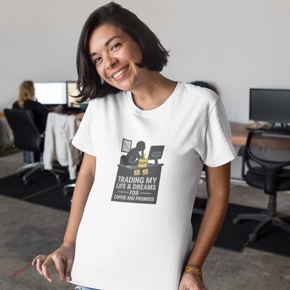 Trading My Life & Dreams T-Shirt – Honest Workplace Mental Health Tee