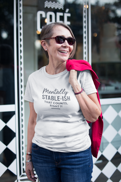 Mentally Stable-ish T-Shirt – Relatable Mental Health Tee