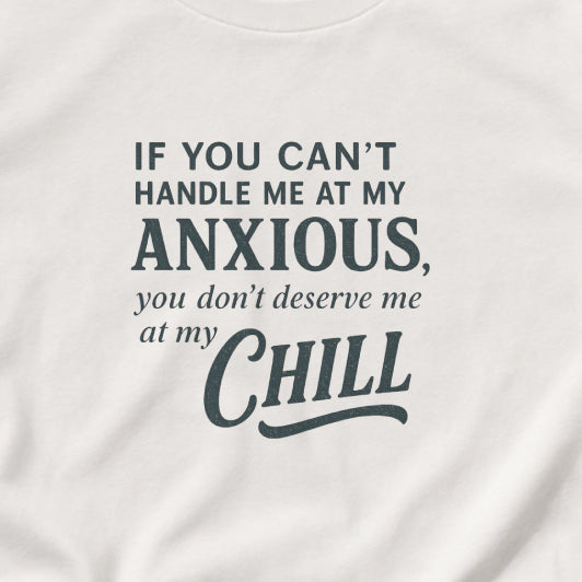If You Can’t Handle Me at My Anxious T-Shirt – Funny Mental Health Tee