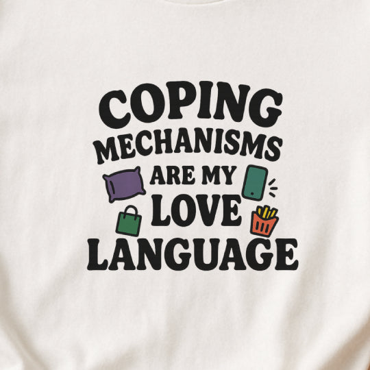Coping Mechanisms Are My Love Language T-Shirt – Mental Health Tee
