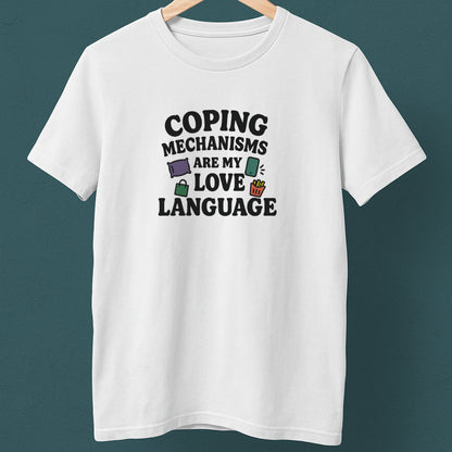 Coping Mechanisms Are My Love Language T-Shirt – Mental Health Tee