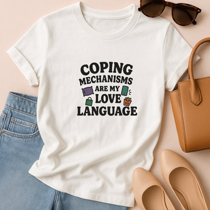 Coping Mechanisms Are My Love Language T-Shirt – Mental Health Tee