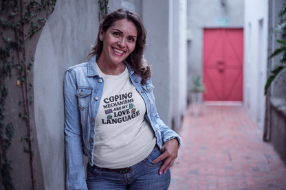 Coping Mechanisms Are My Love Language T-Shirt – Mental Health Tee