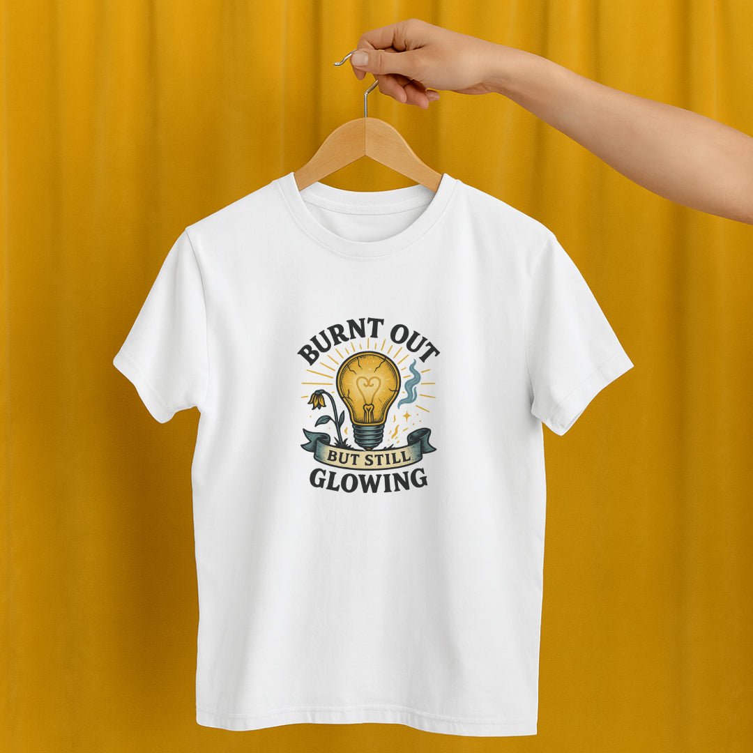 Burnt Out But Still Glowing T-Shirt – Resilience Tee