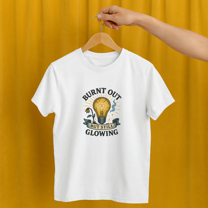 Burnt Out But Still Glowing T-Shirt – Resilience Tee