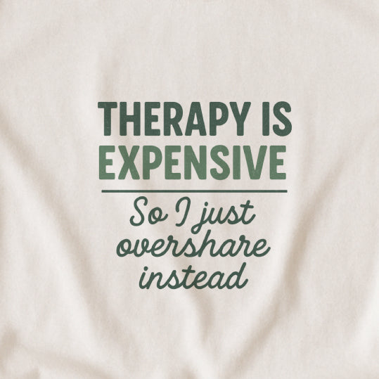 Therapy Is Expensive T-Shirt – Mental Health Humor Tee