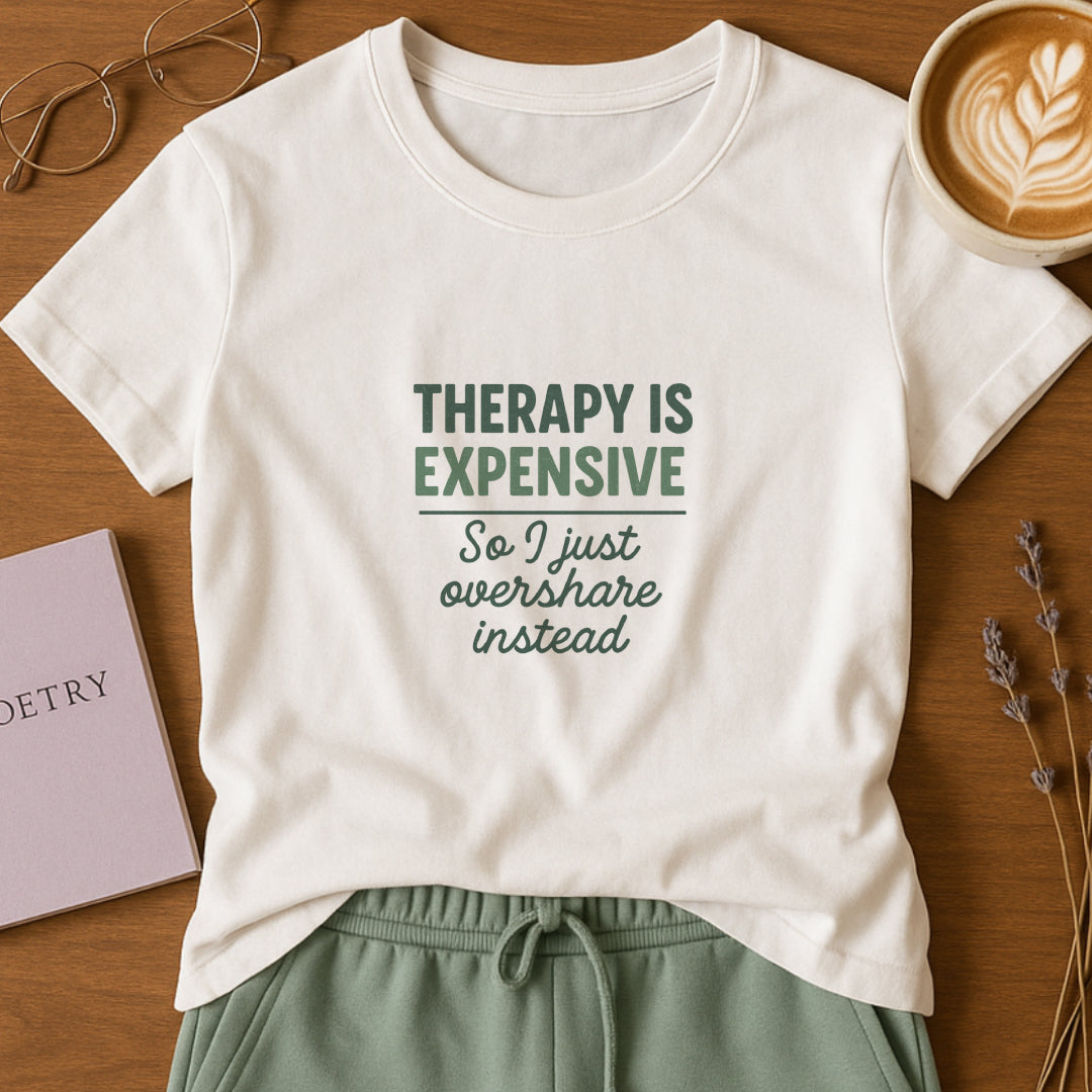 Therapy Is Expensive T-Shirt – Mental Health Humor Tee